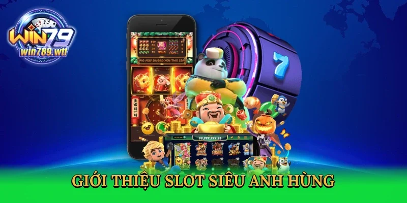 gioi-thieu-slot-sieu-anh-hung-2