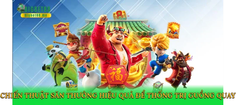 Chiến thuật săn thưởng hiệu quả để thống trị guồng quay