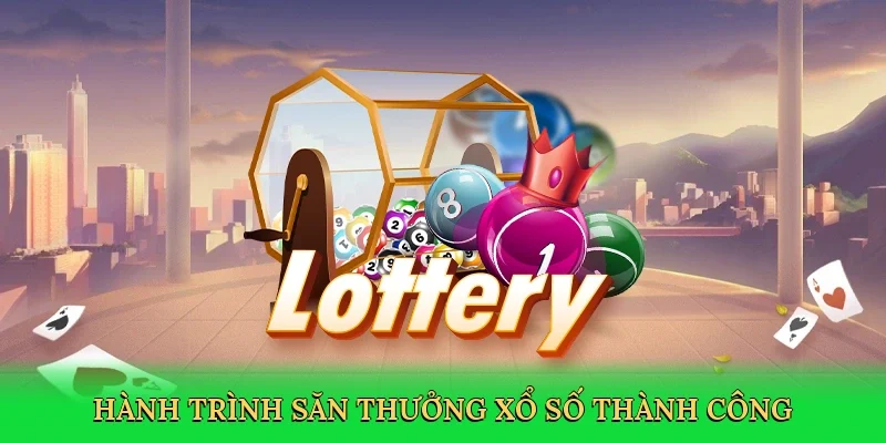 Hành trình săn thưởng xổ số thành công