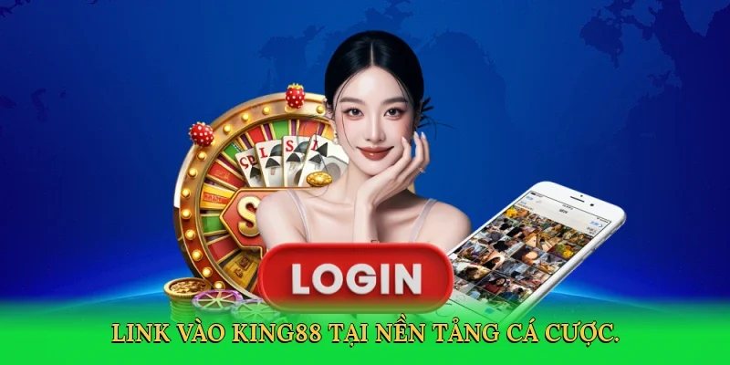 Link vào King88 tại nền tảng cá cược.