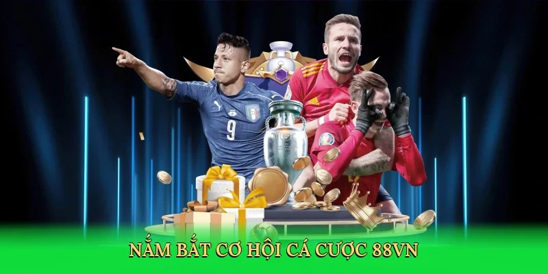 Nắm bắt cơ hội cá cược 88VN