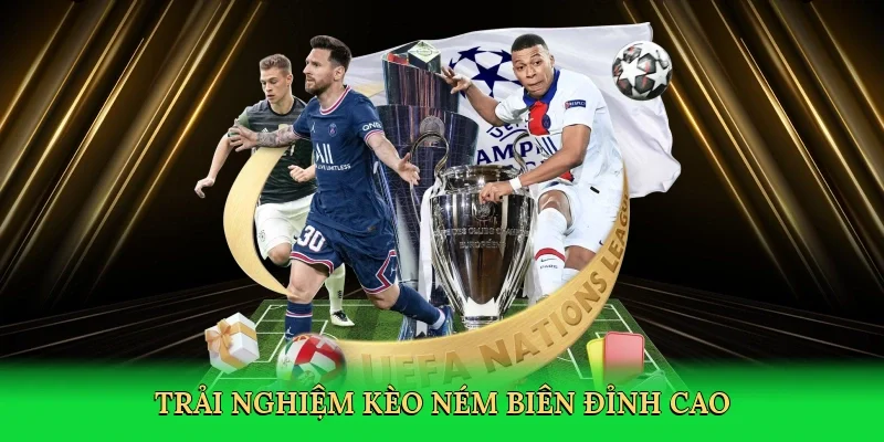 Trải nghiệm kèo ném biên đỉnh cao