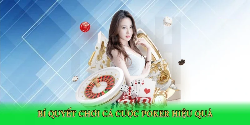 Bí quyết chơi cá cược poker hiệu quả