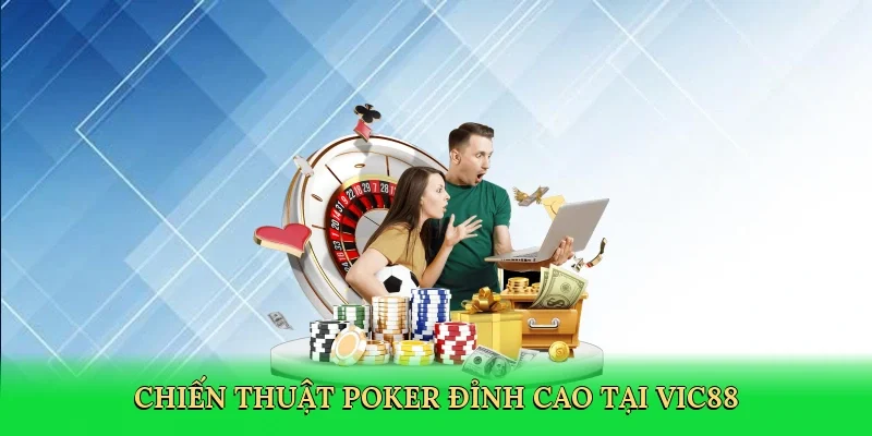 Chiến thuật poker đỉnh cao tại Vic88