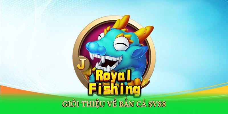Giới thiệu về Bắn cá SV88