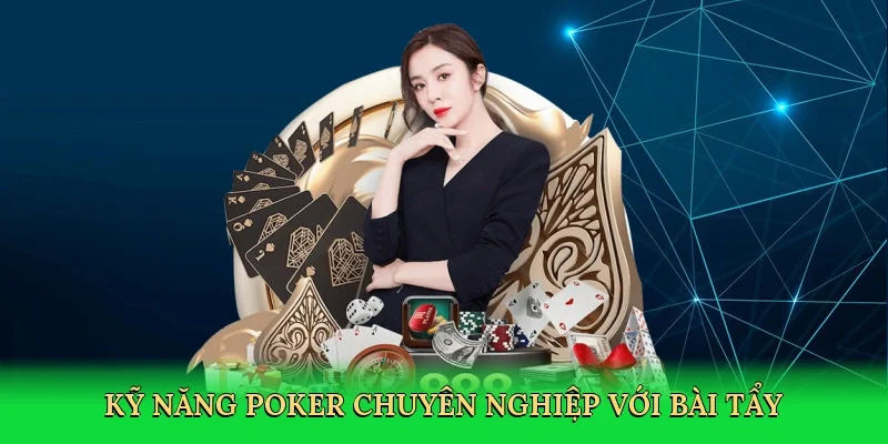 Kỹ năng poker chuyên nghiệp với bài tẩy