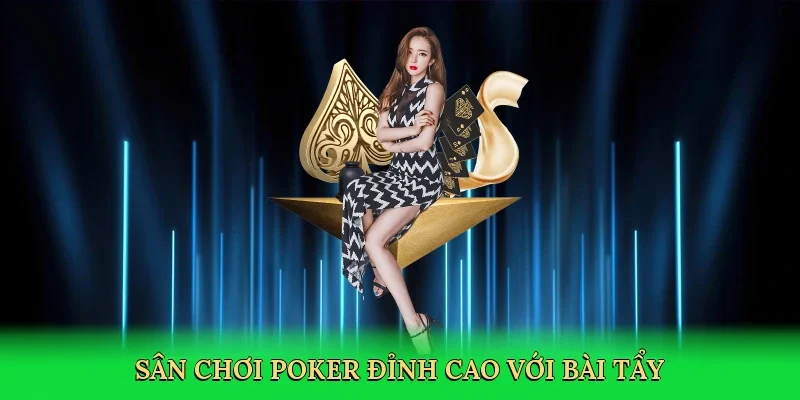 Sân chơi poker đỉnh cao với bài tẩy